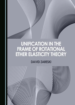 Abbildung von Zareski | Unification in the Frame of Rotational Ether Elasticity Theory | 1. Auflage | 2023 | beck-shop.de