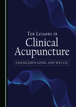 Abbildung von Gong / Liu | Ten Lessons in Clinical Acupuncture | 1. Auflage | 2023 | beck-shop.de