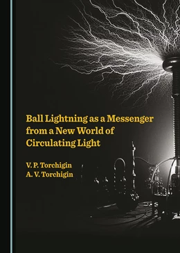 Abbildung von Torchigin | Ball Lightning as a Messenger from a New World of Circulating Light | 1. Auflage | 2023 | beck-shop.de