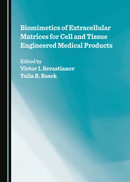 Abbildung von Sevastianov / Basok | Biomimetics of Extracellular Matrices for Cell and Tissue Engineered Medical Products | 1. Auflage | 2023 | beck-shop.de