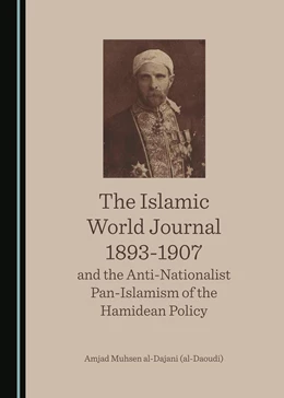 Abbildung von Muhsen al-Dajani | The Islamic World Journal 1893-1907 and the Anti-Nationalist Pan-Islamism of the Hamidean Policy | 1. Auflage | 2024 | beck-shop.de