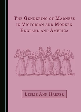 Abbildung von Harper | The Gendering of Madness in Victorian and Modern England and America | 1. Auflage | 2024 | beck-shop.de