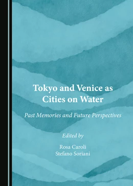 Abbildung von Caroli / Soriani | Tokyo and Venice as Cities on Water | 1. Auflage | 2024 | beck-shop.de
