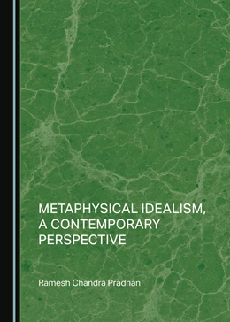 Abbildung von Pradhan | Metaphysical Idealism, a Contemporary Perspective | 1. Auflage | 2024 | beck-shop.de