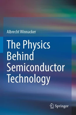 Abbildung von Winnacker | The Physics Behind Semiconductor Technology | 1. Auflage | 2023 | beck-shop.de