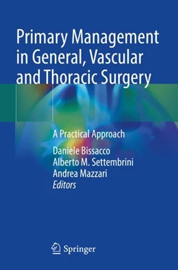 Abbildung von Bissacco / Settembrini | Primary Management in General, Vascular and Thoracic Surgery | 1. Auflage | 2023 | beck-shop.de