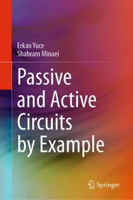 Abbildung von Yuce / Minaei | Passive and Active Circuits by Example | 1. Auflage | 2023 | beck-shop.de