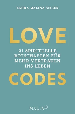 Abbildung von Seiler | LOVE CODES - 21 spirituelle Botschaften für mehr Vertrauen ins Leben | 1. Auflage | 2023 | beck-shop.de