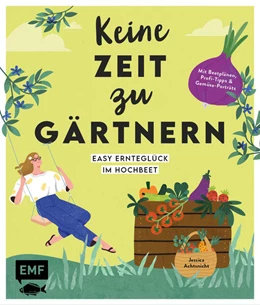 Abbildung von Achtsnicht | Keine Zeit zu gärtnern - Easy Ernteglück im Hochbeet | 1. Auflage | 2024 | beck-shop.de