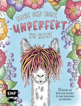 Abbildung von Habe den Mut, unperfekt zu sein! - 50 Sprüche und Motive zum Ausmalen für mehr Gelassenheit und Selbstliebe | 1. Auflage | 2024 | beck-shop.de