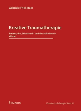 Abbildung von Frick-Baer | Kreative Traumatherapie - Trauma, die 