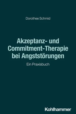 Abbildung von Schmid | Akzeptanz- und Commitment-Therapie bei Angststörungen | 1. Auflage | 2024 | beck-shop.de