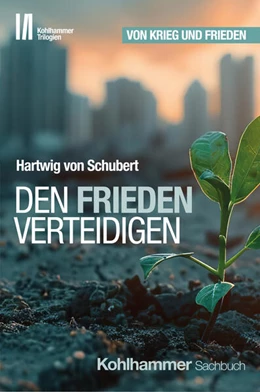 Abbildung von von Schubert | Den Frieden verteidigen | 1. Auflage | 2024 | beck-shop.de