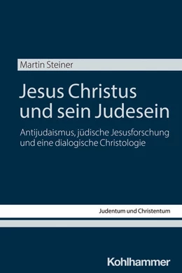 Abbildung von Steiner | Jesus Christus und sein Judesein | 1. Auflage | 2025 | beck-shop.de