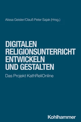 Abbildung von Geisler / Sajak | Digitalen Religionsunterricht entwickeln und gestalten | 1. Auflage | 2024 | beck-shop.de