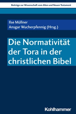 Abbildung von Müllner / Wucherpfennig sj | Die Normativität der Tora in der christlichen Bibel | 1. Auflage | 2025 | beck-shop.de