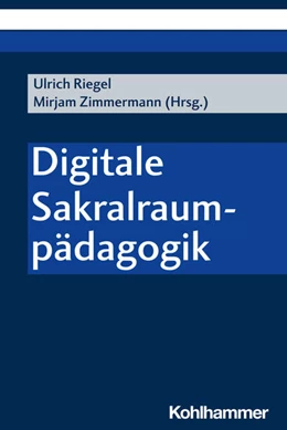 Abbildung von Riegel / Zimmermann | Digitale Sakralraumpädagogik | 1. Auflage | 2024 | beck-shop.de