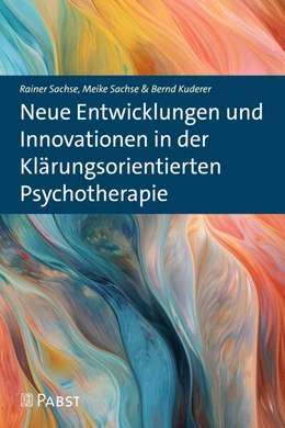 Abbildung von Sachse / Kuderer | Neue Entwicklungen und Innovationen in der Klärungsorientierten Psychotherapie | 1. Auflage | 2023 | beck-shop.de
