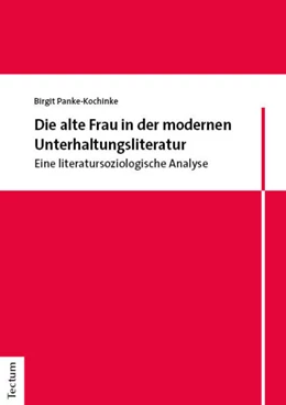 Abbildung von Panke-Kochinke | Die alte Frau in der modernen Unterhaltungsliteratur | 1. Auflage | 2023 | beck-shop.de