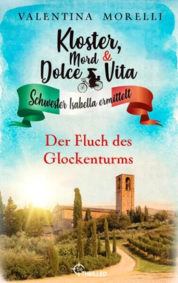 Abbildung von Morelli | Kloster, Mord und Dolce Vita - Der Fluch des Glockenturms | 1. Auflage | 2024 | beck-shop.de