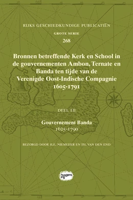 Abbildung von Niemeijer / Schutte | Bronnen betreffende Kerk en School in de gouvernementen Ambon, Ternate en Banda ten tijde van de Verenigde Oost-Indische Compagnie (VOC), 1605-1791 | 1. Auflage | 2018 | 268 | beck-shop.de