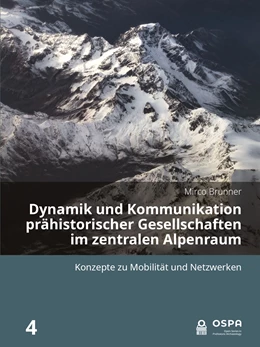 Abbildung von Brunner | Dynamik und Kommunikation prähistorischer Gesellschaften im zentralen Alpenraum | 1. Auflage | 2023 | 4 | beck-shop.de