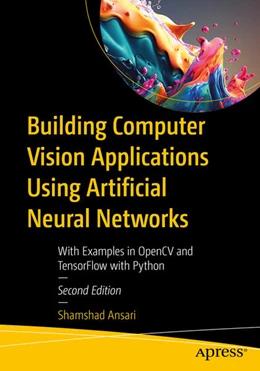 Abbildung von Ansari | Building Computer Vision Applications Using Artificial Neural Networks | 2. Auflage | 2023 | beck-shop.de