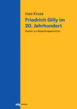 Abbildung von Kruse | Friedrich Gilly im 20. Jahrhundert | 1. Auflage | 2023 | beck-shop.de