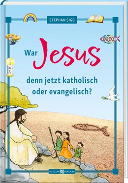 Abbildung von Sigg | War Jesus denn jetzt katholisch oder evangelisch? | 1. Auflage | 2024 | beck-shop.de