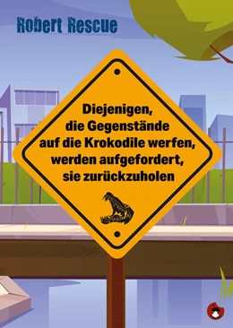 Abbildung von Rescue | Diejenigen, die Gegenstände auf die Krokodile werfen, werden aufgefordert, sie zurückzuholen | 1. Auflage | 2023 | beck-shop.de