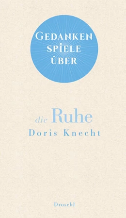 Abbildung von Knecht | Gedankenspiele über die Ruhe | 1. Auflage | 2024 | beck-shop.de
