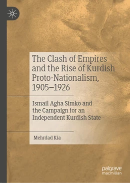 Abbildung von Kia | The Clash of Empires and the Rise of Kurdish Proto-Nationalism, 1905-1926 | 1. Auflage | 2023 | beck-shop.de