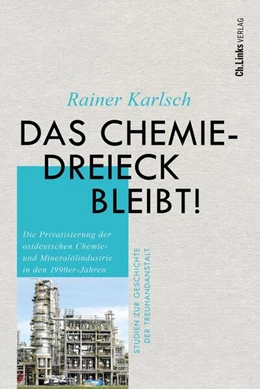 Abbildung von Karlsch | Das Chemiedreieck bleibt! | 1. Auflage | 2024 | beck-shop.de