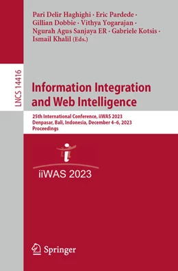 Abbildung von Delir Haghighi / Pardede | Information Integration and Web Intelligence | 1. Auflage | 2023 | beck-shop.de