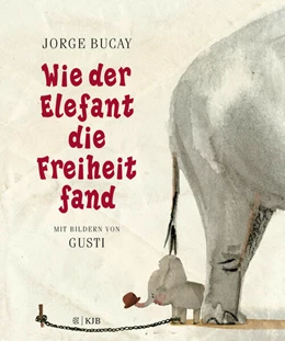 Abbildung von Bucay / Gusti | Wie der Elefant die Freiheit fand | 1. Auflage | 2023 | beck-shop.de
