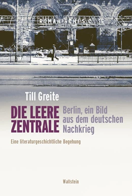 Abbildung von Greite | Die leere Zentrale. Berlin, ein Bild aus dem deutschen Nachkrieg | 1. Auflage | 2024 | beck-shop.de