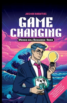 Abbildung von Karatas / Jasmin Deniz Karatas | Game Changing ¿ Werde zum Business-Nerd | 1. Auflage | 2023 | beck-shop.de