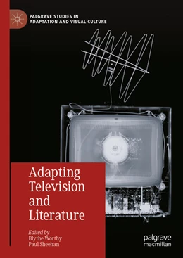 Abbildung von Worthy / Sheehan | Adapting Television and Literature | 1. Auflage | 2024 | beck-shop.de