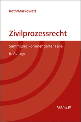 Abbildung von Roth / Markowetz | Zivilprozessrecht Sammlung kommentierter Fälle | 6. Auflage | 2024 | beck-shop.de