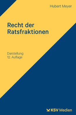 Abbildung von Meyer | Recht der Ratsfraktionen | 12. Auflage | 2024 | beck-shop.de