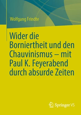 Abbildung von Frindte | Wider die Borniertheit und den Chauvinismus – mit Paul K. Feyerabend durch absurde Zeiten | 1. Auflage | 2024 | beck-shop.de