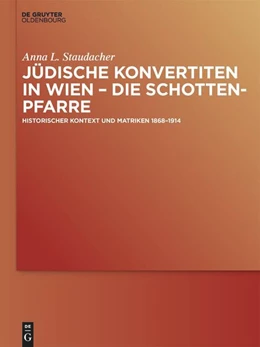 Abbildung von Staudacher | Jüdische Konvertiten in Wien - die Schottenpfarre | 1. Auflage | 2024 | beck-shop.de