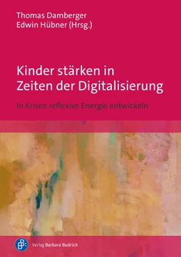 Abbildung von Damberger / Hübner | Kinder stärken in Zeiten der Digitalisierung | 1. Auflage | 2024 | beck-shop.de
