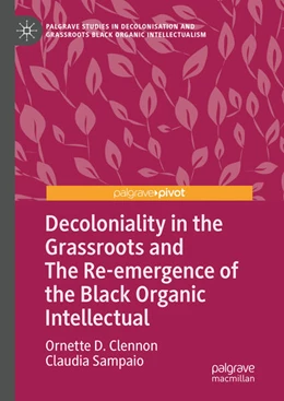 Abbildung von Clennon / Sampaio | Decoloniality in the Grassroots and The Re-emergence of the Black Organic Intellectual | 1. Auflage | 2023 | beck-shop.de