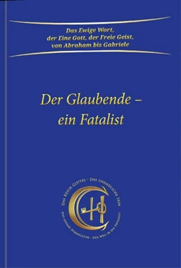 Abbildung von Gabriele | Der Glaubende - ein Fatalist | 1. Auflage | 2023 | beck-shop.de