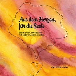 Abbildung von Haller | Aus dem Herzen, für die Seele | 1. Auflage | 2023 | beck-shop.de