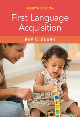 Abbildung von Clark | First Language Acquisition | 4. Auflage | 2024 | beck-shop.de