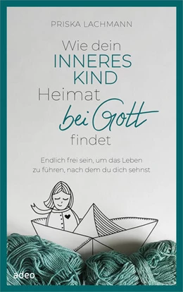 Abbildung von Lachmann | Wie dein inneres Kind Heimat bei Gott findet | 2. Auflage | 2024 | beck-shop.de