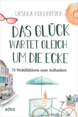 Abbildung von Kollritsch | Das Glück wartet gleich um die Ecke | 1. Auflage | 2023 | beck-shop.de