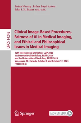 Abbildung von Wesarg / Puyol Antón | Clinical Image-Based Procedures, Fairness of AI in Medical Imaging, and Ethical and Philosophical Issues in Medical Imaging | 1. Auflage | 2023 | beck-shop.de